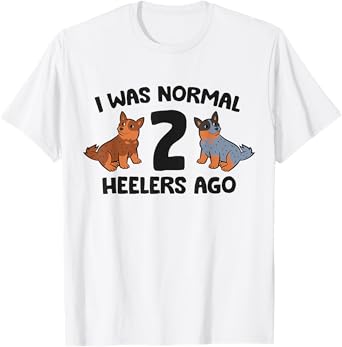 I Was Normal 2 Heelers Ago Funny Heeler Dog Men Women Girls Kids T-Shirt