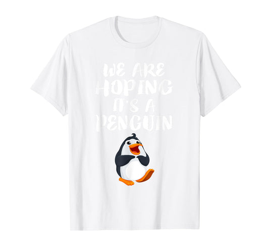 We Are Hoping It's A Penguin T-Shirt New Mom Pregnant Funny T-Shirt
