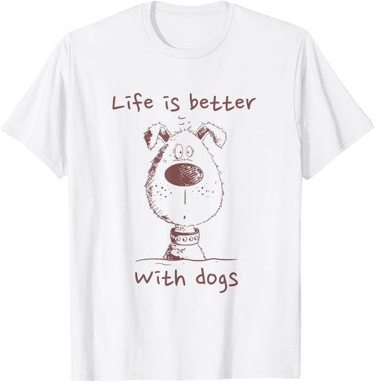 Life Is Better With Dogs Saying Dog Face Dog Lover Merch T-Shirt