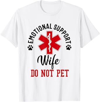 emotional support Wife do not pet funny Wife Mom Mother T-Shirt