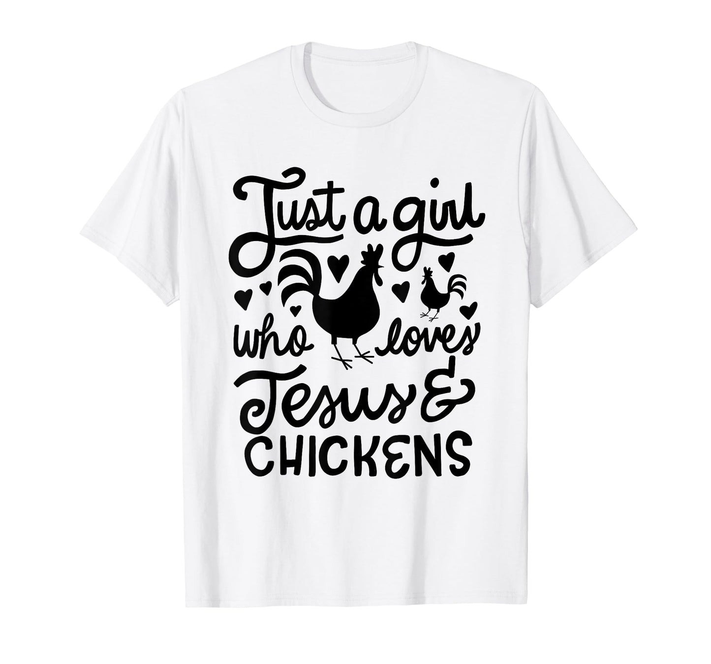 Just a Girl Who Loves Jesus and Chickens Farmer T-Shirt