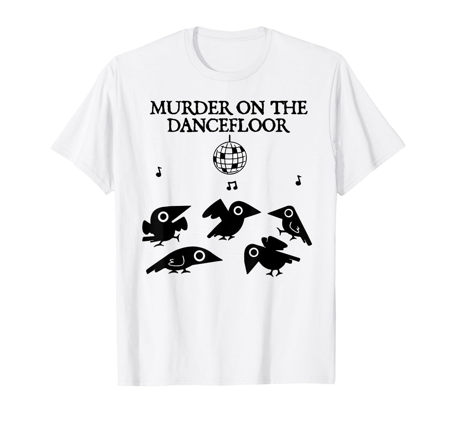 Murder On The Dancefloor Crow T-Shirt