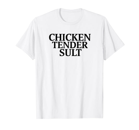 Chicken Tender Slut T-Shirt