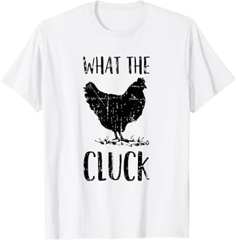 What the Cluck - Funny Gift Chicken Farmer - Chicken T-Shirt
