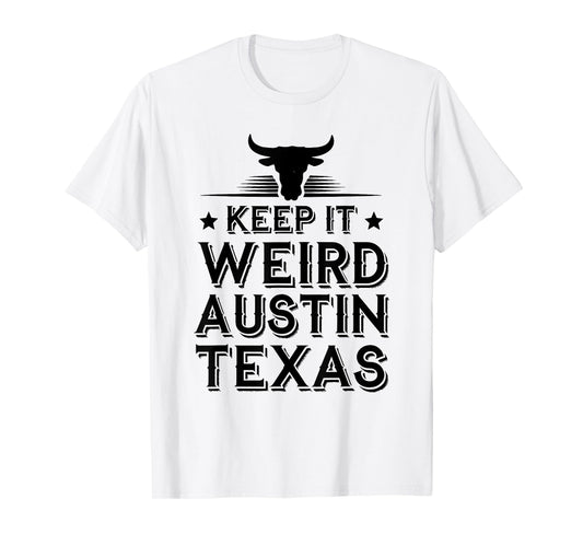 Keep Austin Texas Weird for Austinite T-Shirt