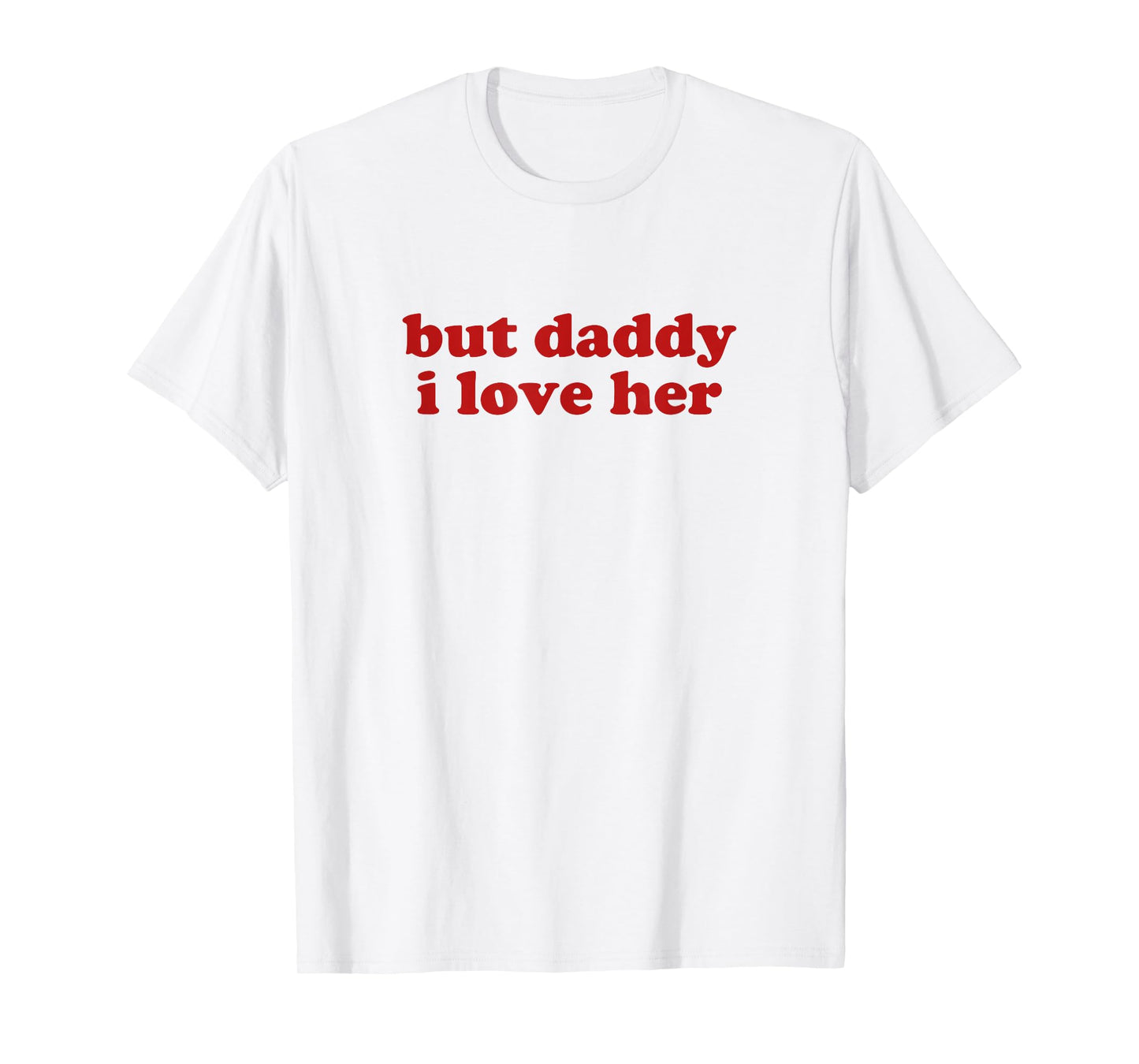 but daddy i love her shirt y2k aesthetic T-Shirt