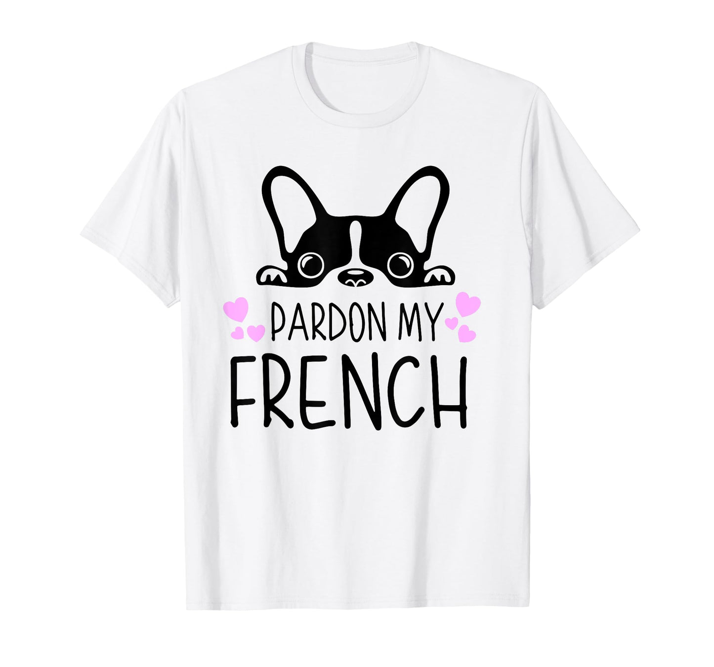 Pardon My French Funny Humor French Bulldog Frenchies T-Shirt
