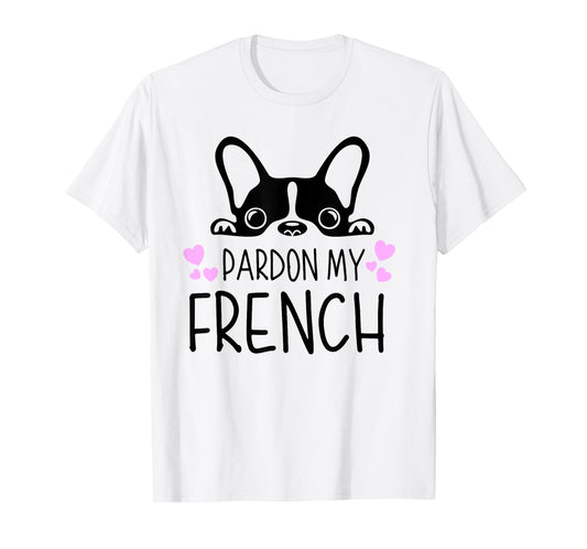 Pardon My French Funny Humor French Bulldog Frenchies T-Shirt