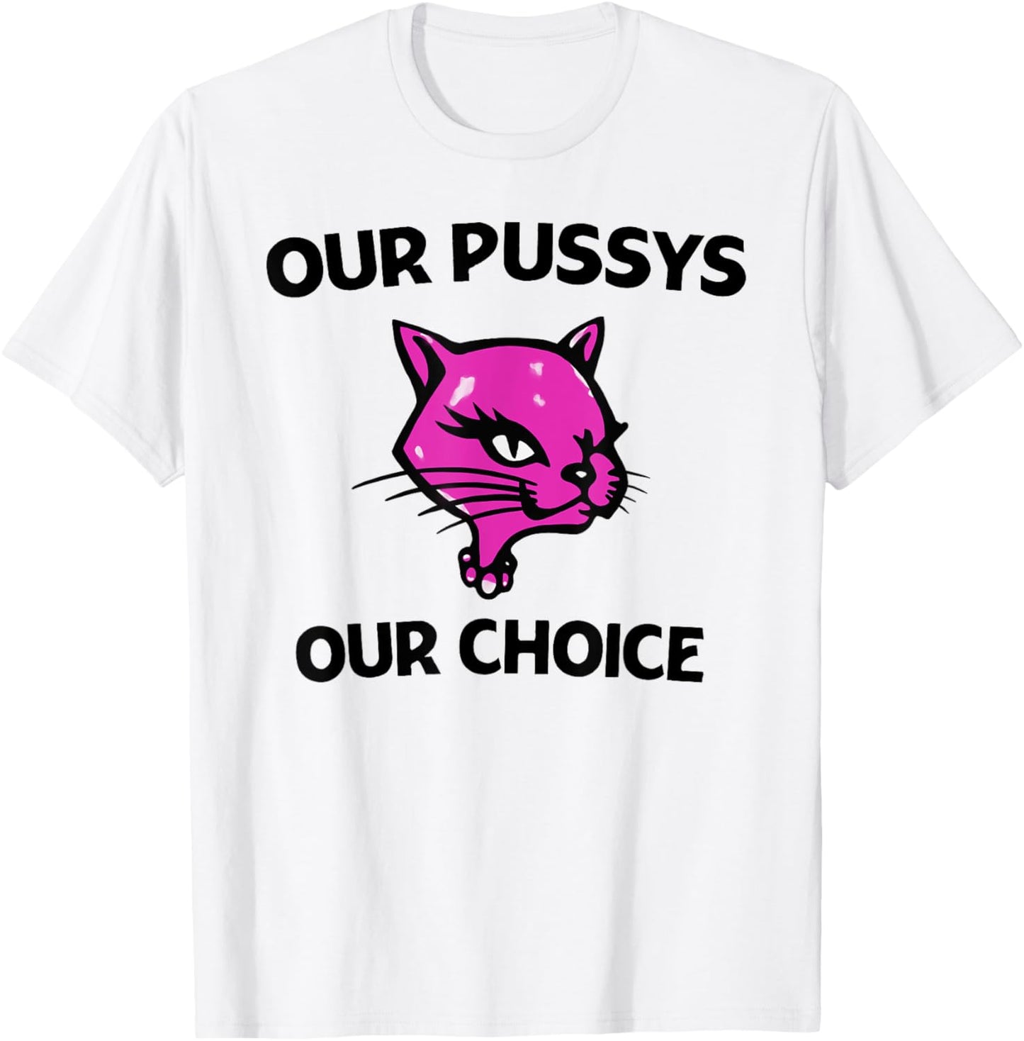 Our Pussys Our choice pink Cat shirt T-Shirt
