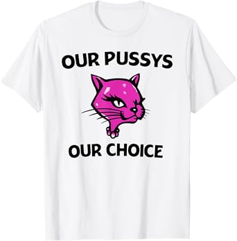Our Pussys Our choice pink Cat shirt T-Shirt
