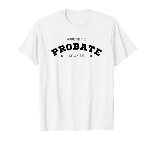 Awesome Probate Lawyer T-Shirt
