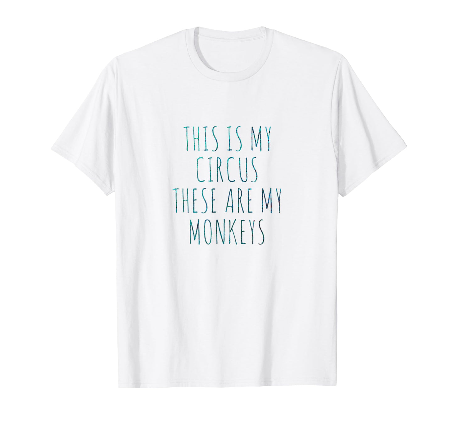 This Is My Circus These Are My Monkeys T-Shirt