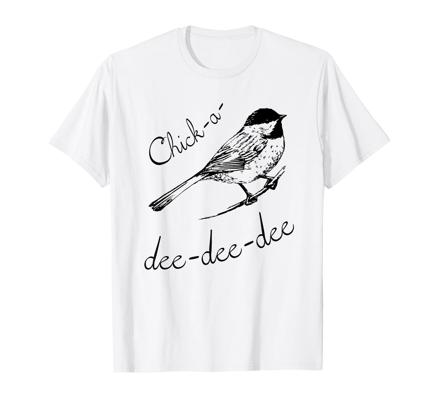 Chickadee T-Shirt - Best Bird Lover Gift Tee T-Shirt