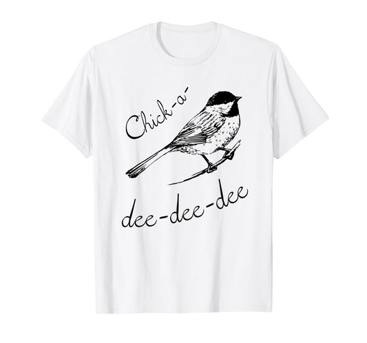 Chickadee T-Shirt - Best Bird Lover Gift Tee T-Shirt