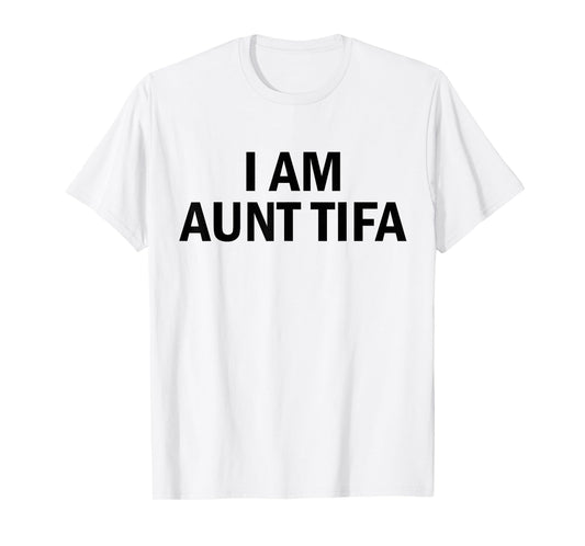 I Am Aunt Tifa Shirt Aunt Tifa Funny Aunt Tifa T-Shirt