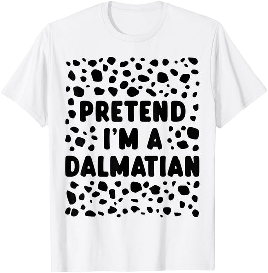 Pretend I'm a Dalmatian Funny Last Minute Halloween Costume T-Shirt