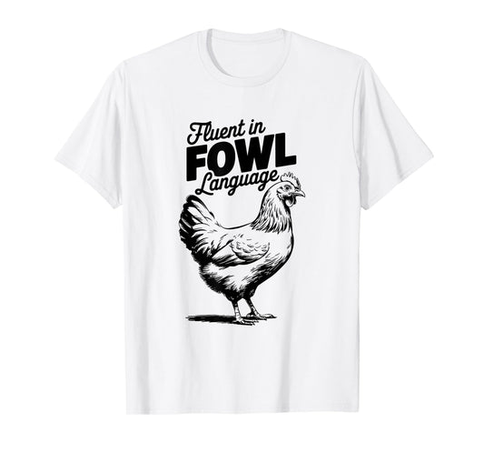 Fluent In Fowl Language, Chicken Farmer T-Shirt