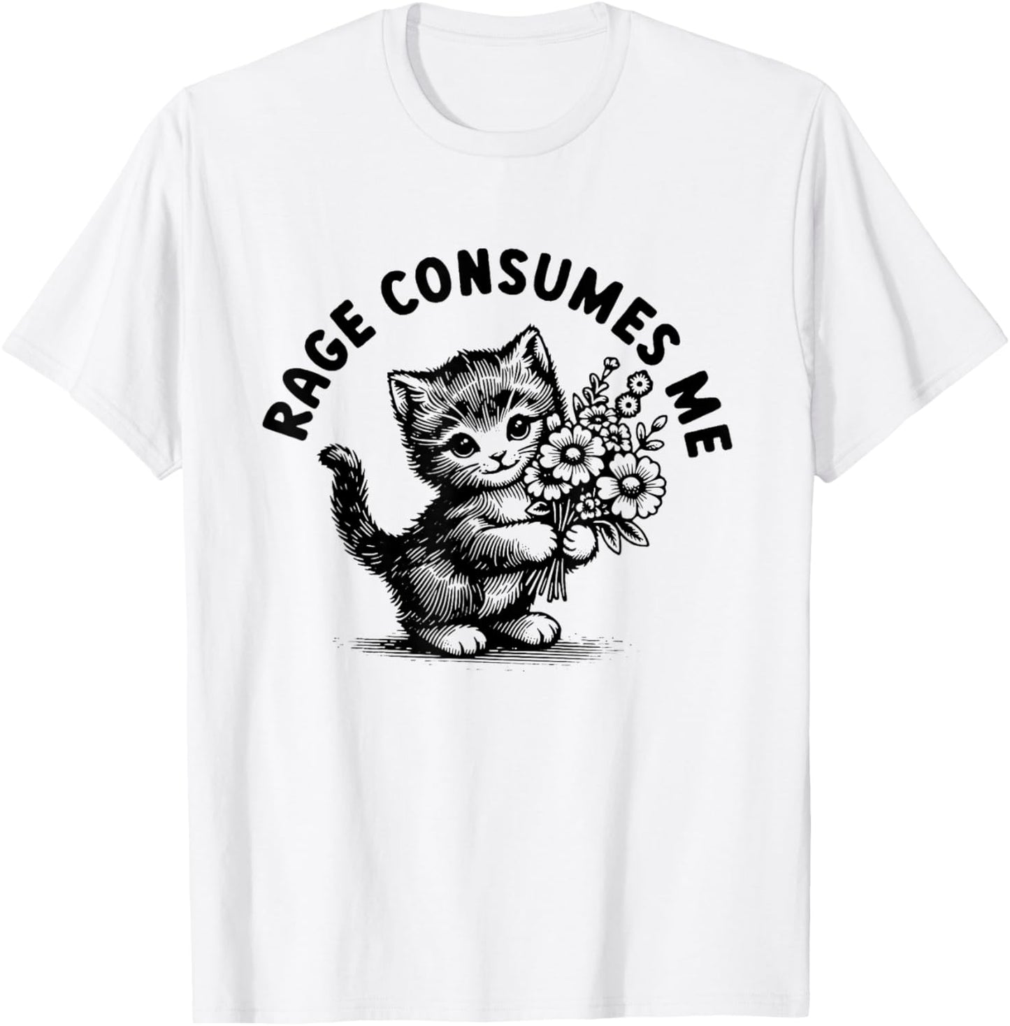 Rage Consumes Me Cute Cat Kitten Flower T-Shirt