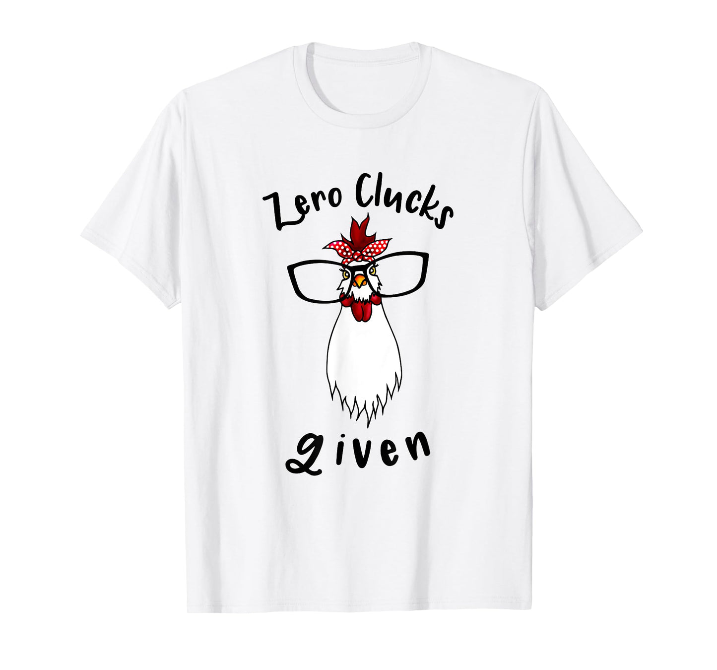 Zero Clucks Given Chicken Lover Rooster Farmer Funny Farm T-Shirt
