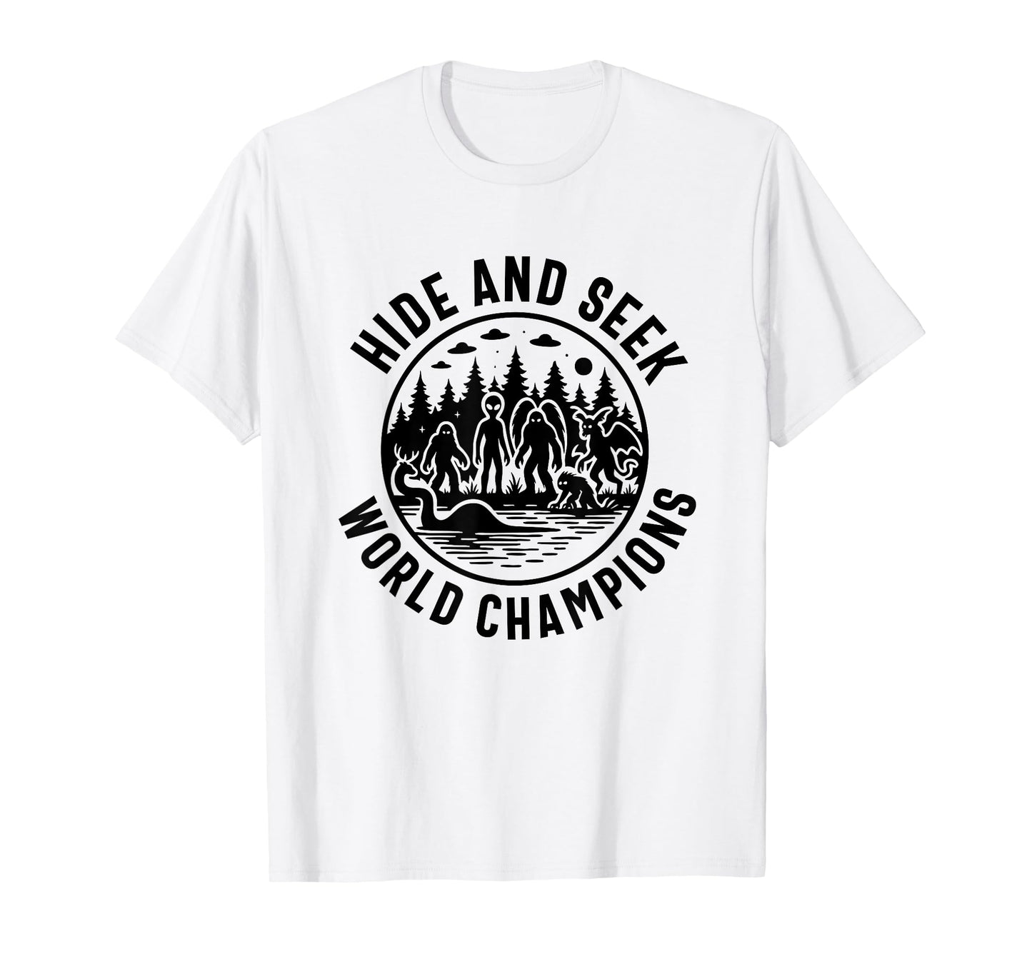 Bigfoot Loch Ness Monster Mothman Aliens hide and seek T-Shirt