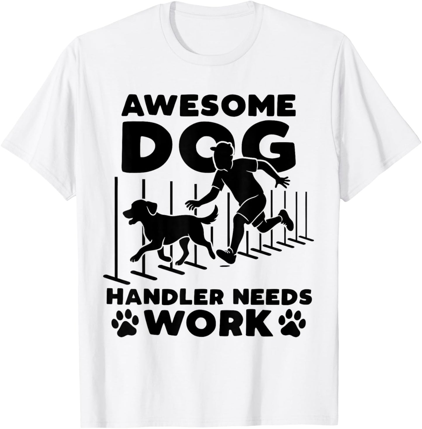 Awesome Dog Handler Needs Work Funny Dog Agility Training T-Shirt