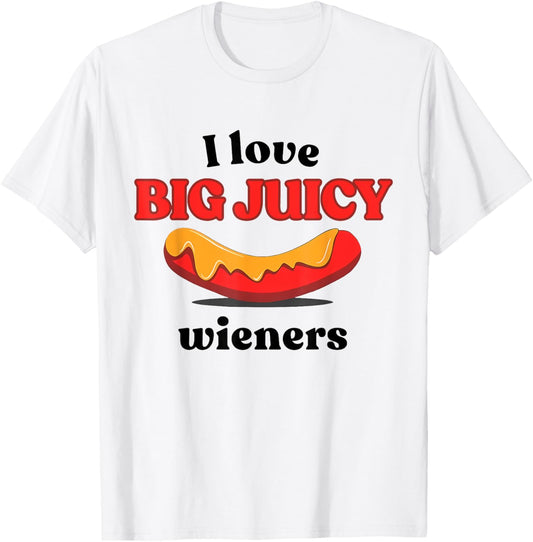 I Love Big Juicy Wieners Funny Hot Dog BBQ Party Food Lovers T-Shirt