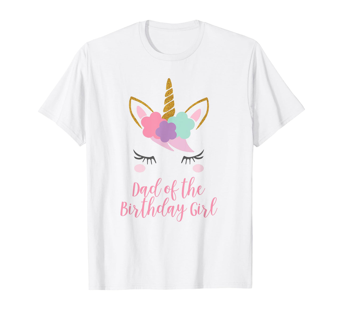 Mens Dad of the Birthday Girl Shirt, Unicorn Dad Gift
