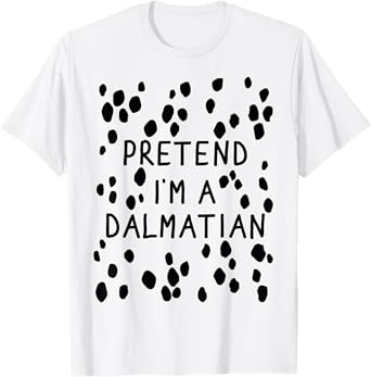 Funny pretend I'm a dalmatian dog halloween DIY costume T-Shirt for Men Women Girls Kids