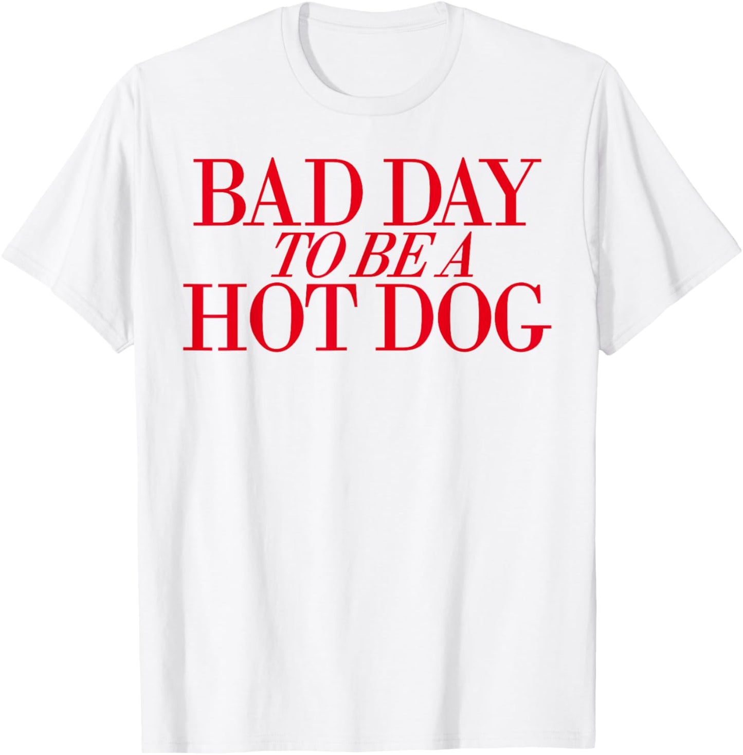 Bad Day To Be A Hot Dog 4th of July Hot Dog Fourth Of July T-Shirt
