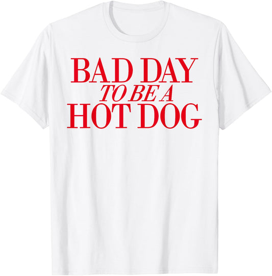 Bad Day To Be A Hot Dog 4th of July Hot Dog Fourth Of July T-Shirt