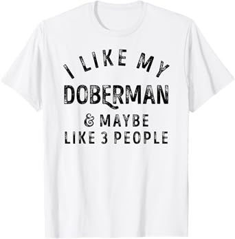 I Like My Doberman And Maybe Like 3 People Dog Lover Retro T-Shirt