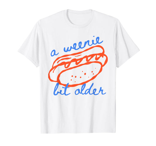 A Weenie Bit Older Funny Hotdog Pun Birthday Design T-Shirt