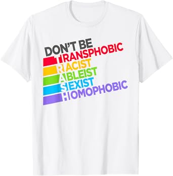Don't Be Trash Transphobic Racist Ableist Sexist Funny Sayin T-Shirt