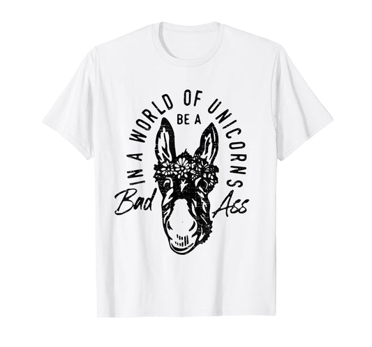 Retro In a World Of Unicorns Be A BadAss Funny Donkey T-Shirt
