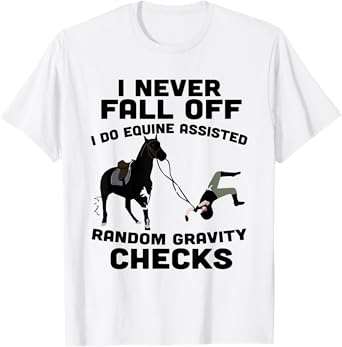 I never Fall Off I do Equine Assisted Random Gravity Check T-Shirt