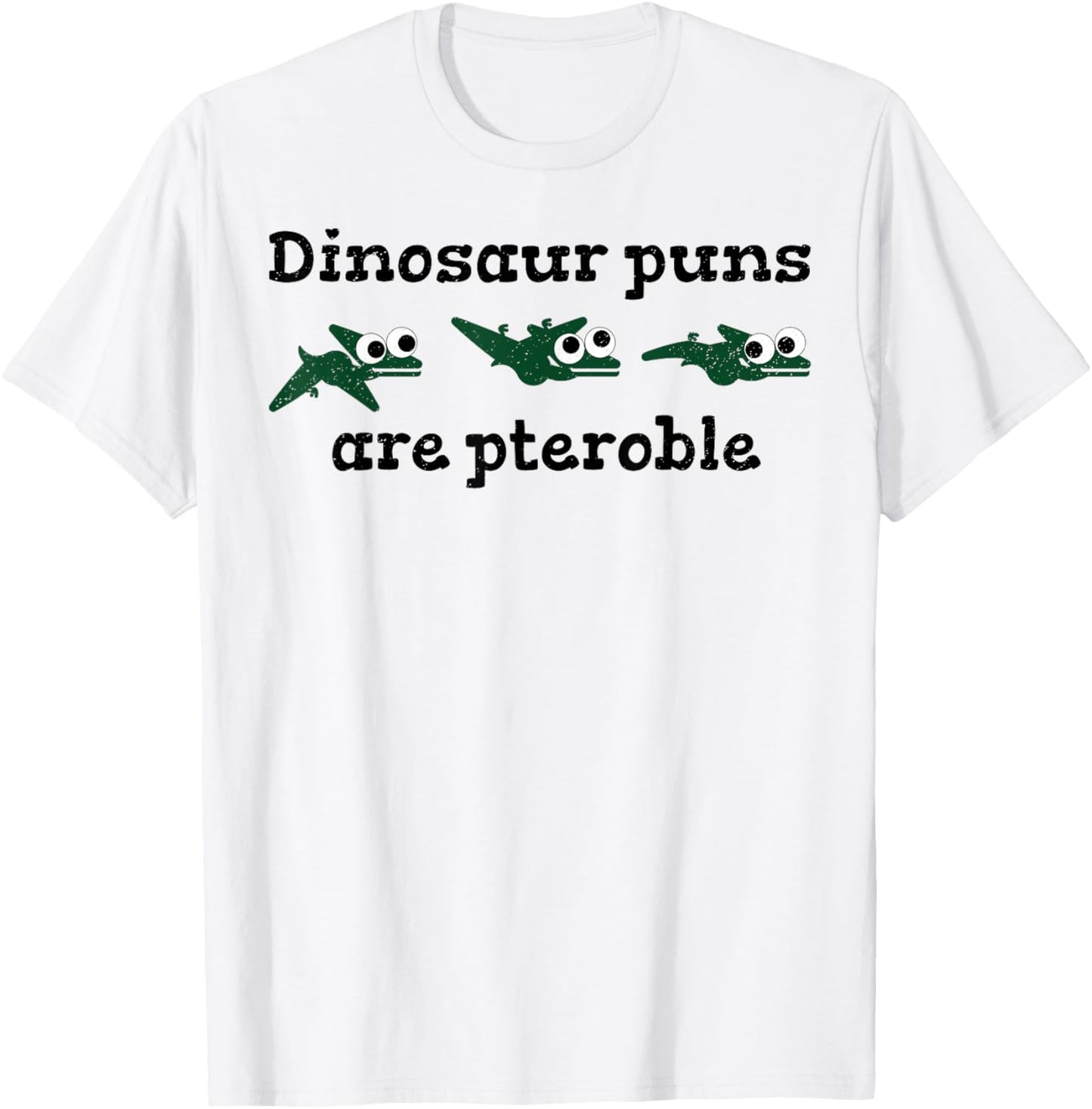 Dinosaur Puns are Pteroble T-Shirt Funny Pterodactyl Shirt T-Shirt