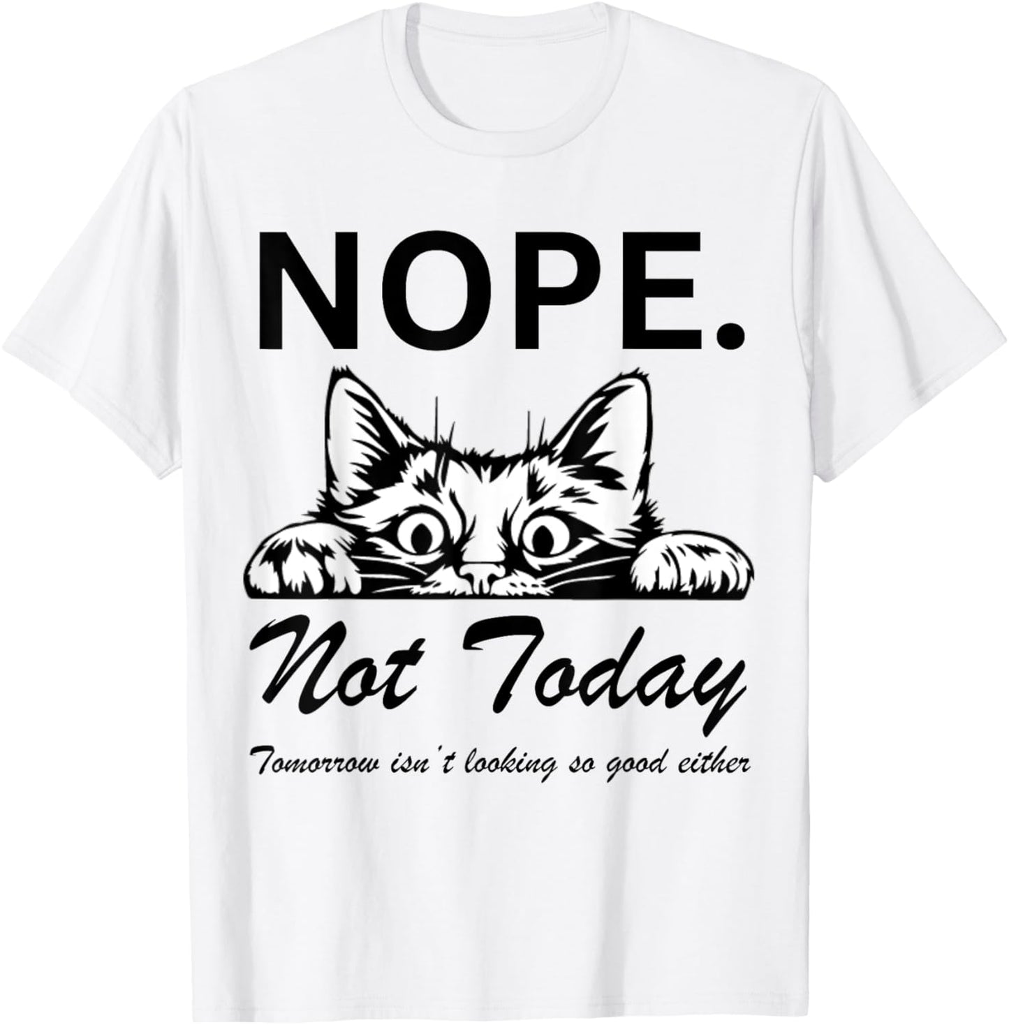 Nope Not Today Cat Peeking Funny Casual Wear T-Shirt