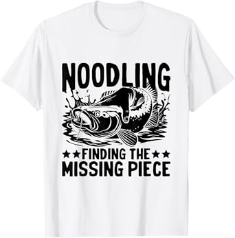 Noodling Finding The Missing Piece Noodler Catfish T-Shirt
