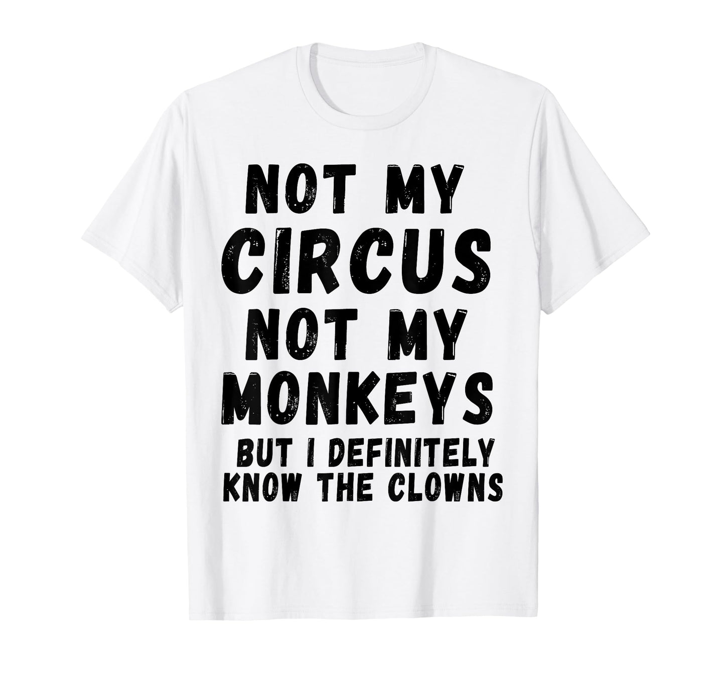 Not My Circus Not My Monkeys T-Shirt