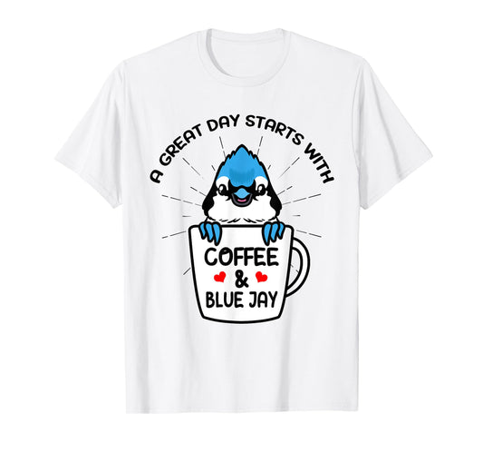 A Great Day Starts With Coffee & Blue Jay Caffeine T-Shirt