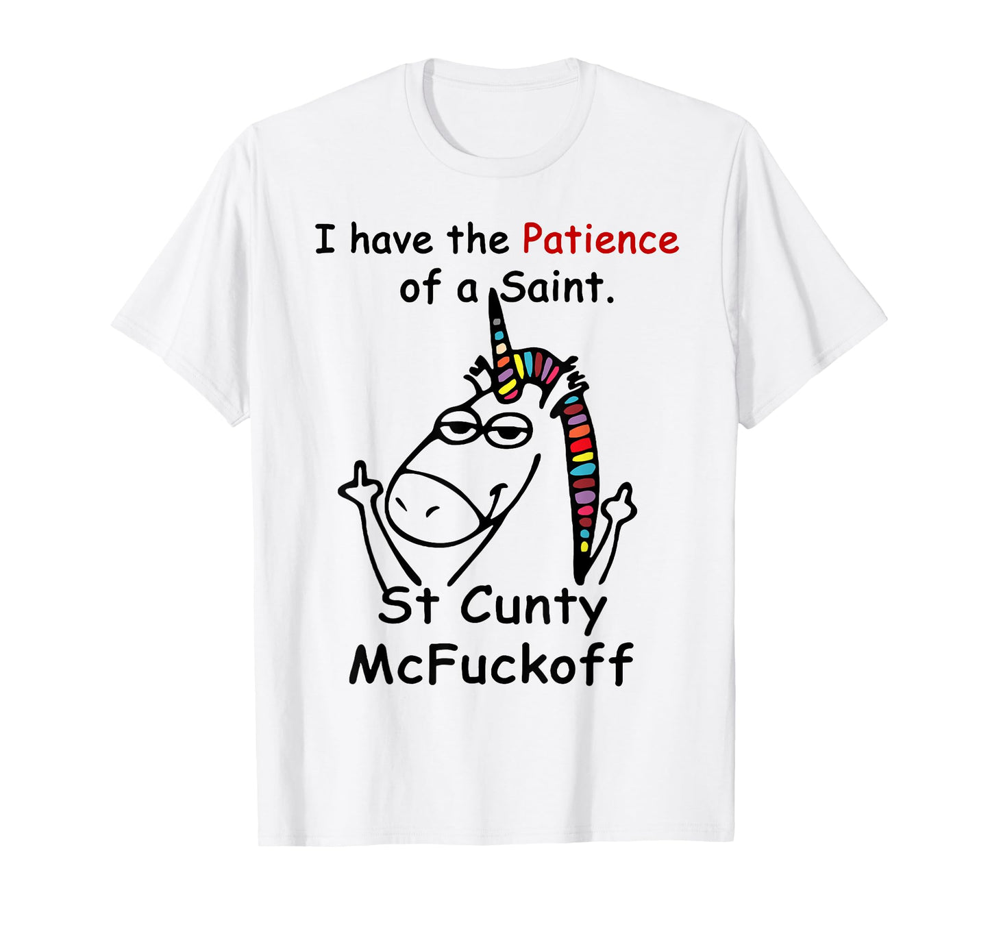 Unicorn I Have The Patience Of A Saint St Cunty Mcfuckoff T-Shirt