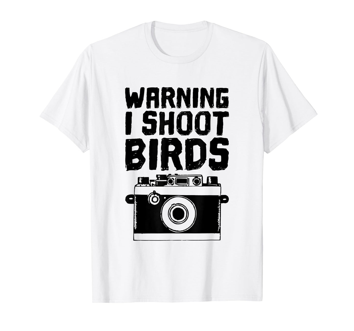 Bird Photographer, Funny - I Shoot Birds With a Camera T-Shirt