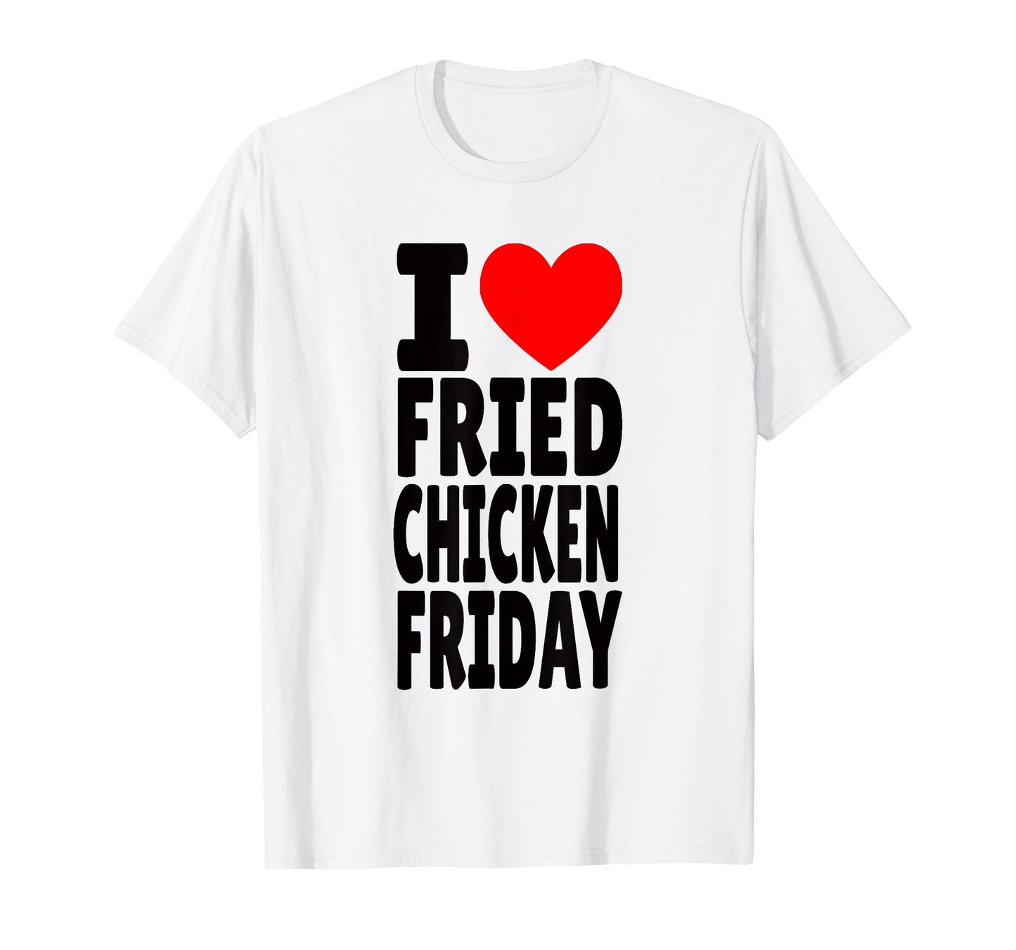 I Love Fried Chicken Friday T-Shirt
