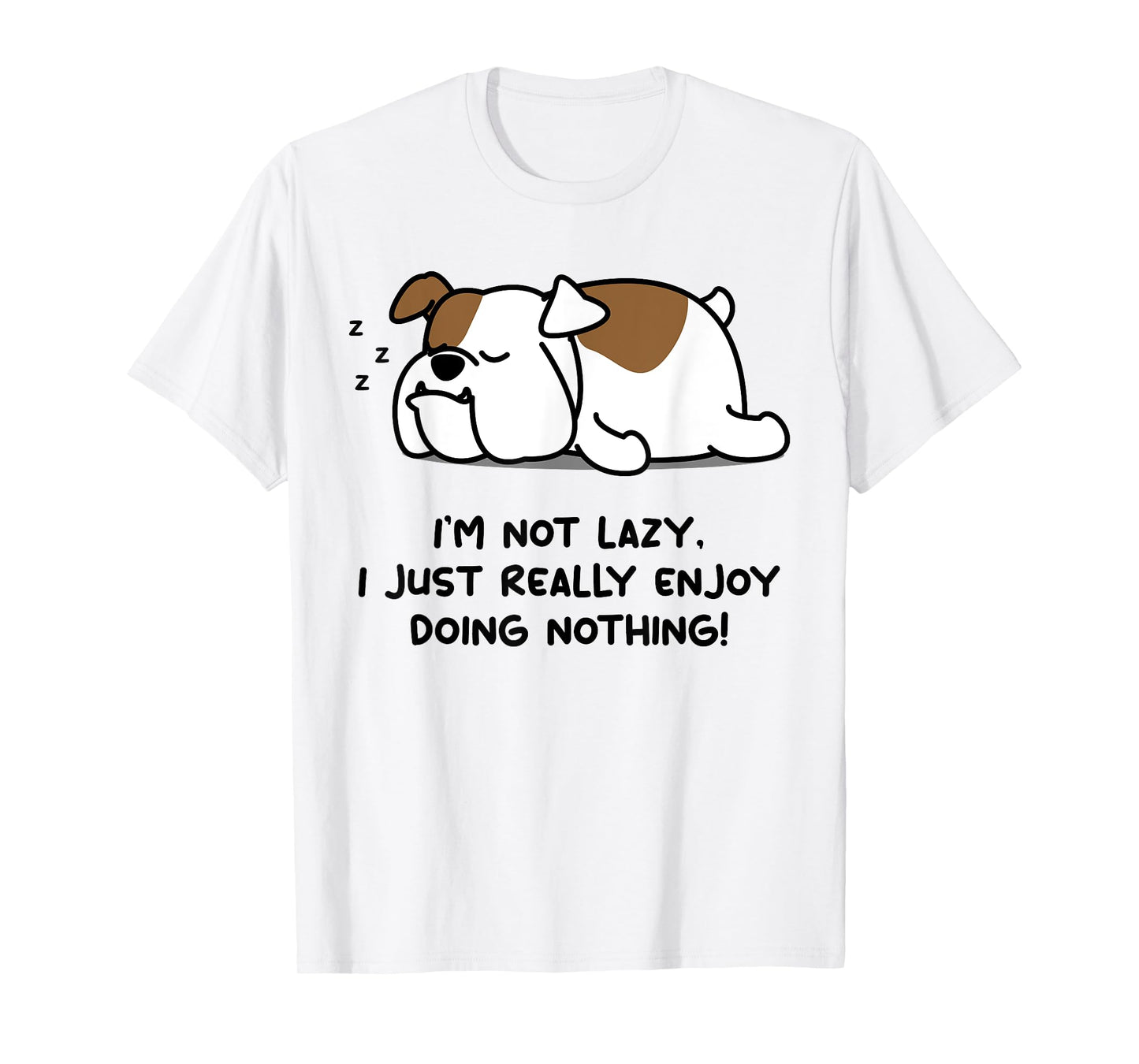 I'm Not Lazy English Bull Dog Lover Tshirt | English Bulldog T-Shirt