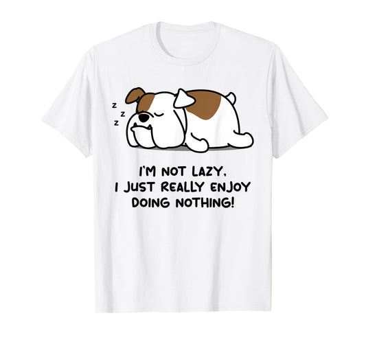 I'm Not Lazy English Bull Dog Lover Tshirt | English Bulldog T-Shirt