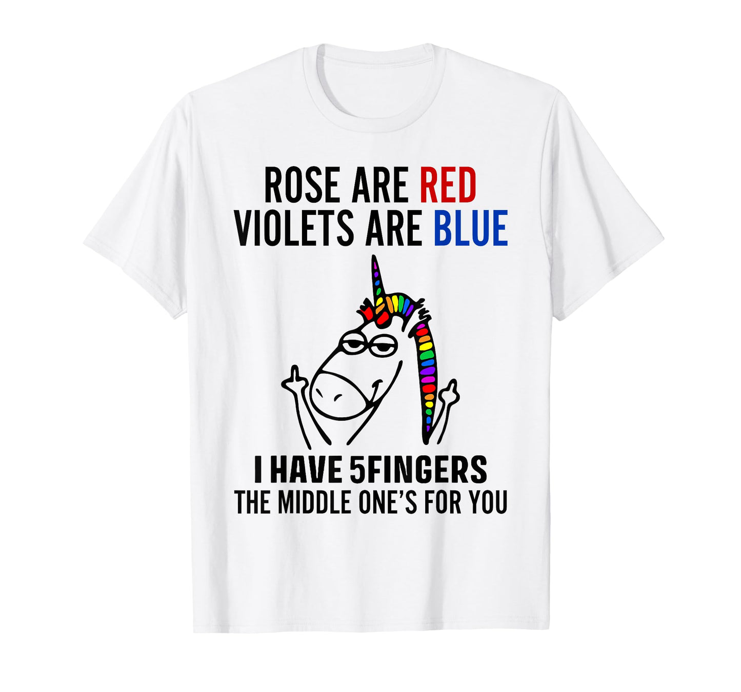 Unicorn Rose Are Red Violets Are Blue I Have 5 Fingers T-Shirt