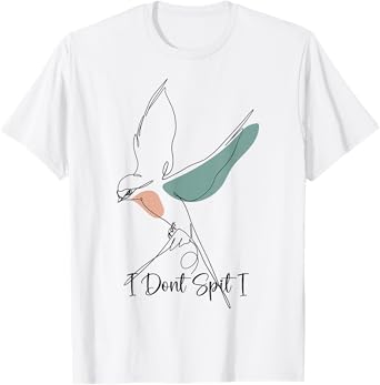 Funny Bird Watching Viewing Birding I Dont Spit I Swallow T-Shirt