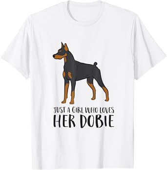 Just a Girl Who Loves Her Dobie Doberman Pincher Dog T-Shirt