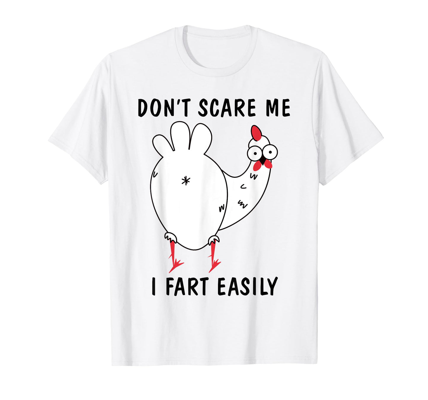 Don't Scare Me I Fart Easily Sarcasm Humor Chicken Lovers T-Shirt