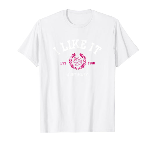I Like It - Unicorn T-Shirt